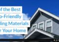 5 of the Best Eco-Friendly Siding Materials For Your Home